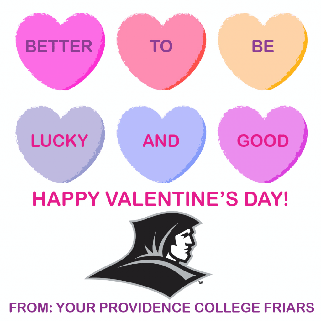 Valentine that reads: "Better to be lucky and good Happy Valentine's Day! From: Your Providence College Friars"