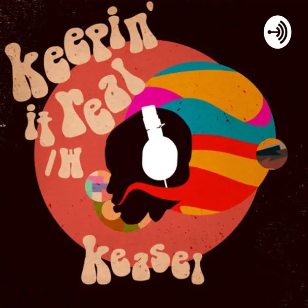 Keepin’ It Real w/ Keasel